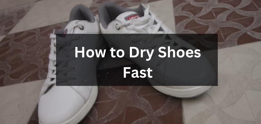 how-to-dry-shoes-fast