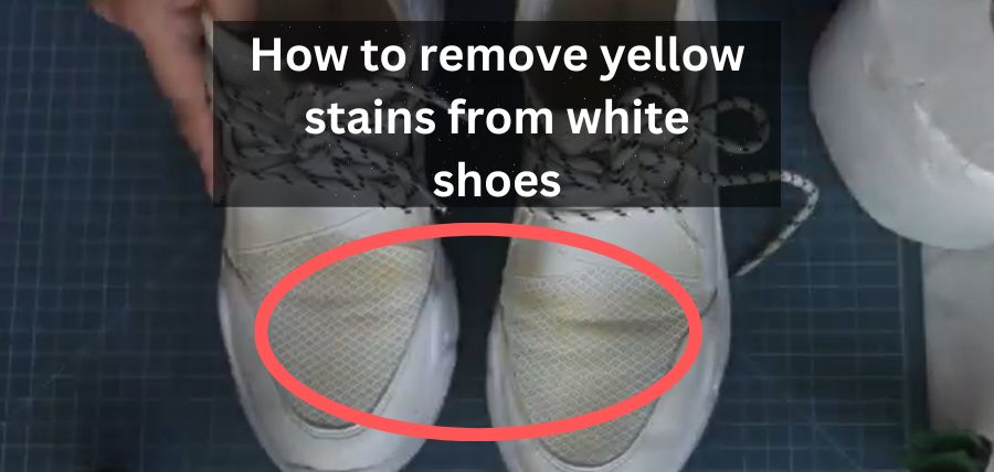 how-to-get-yellow-stains-out-of-white-shoes
