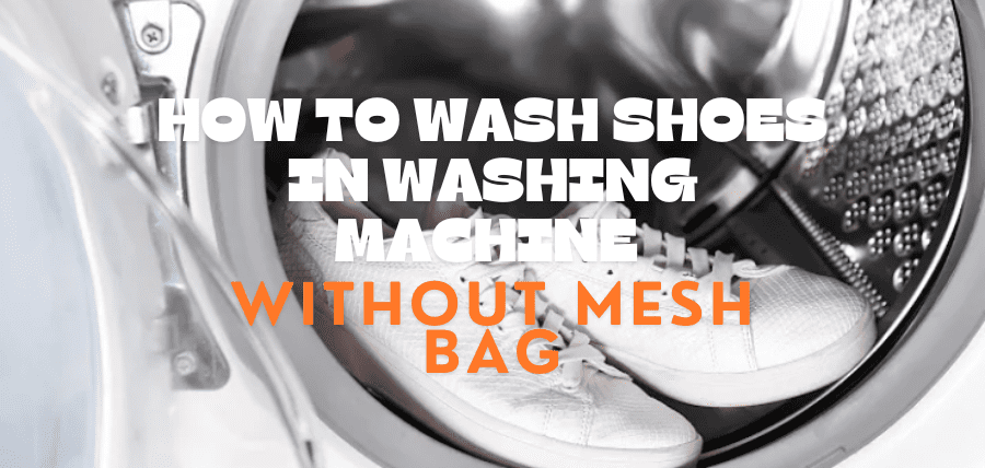 how-to-wash-shoes-in-washing-machine-without-mesh-bag